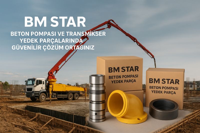 BM STAR Makina: Beton Pompası ve Transmikser Yedek Parçalarında Güvenilir Çözüm Ortağınız
